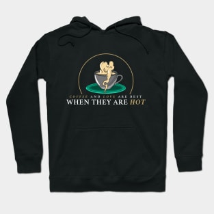 Coffee and love are best when they are hot Hoodie